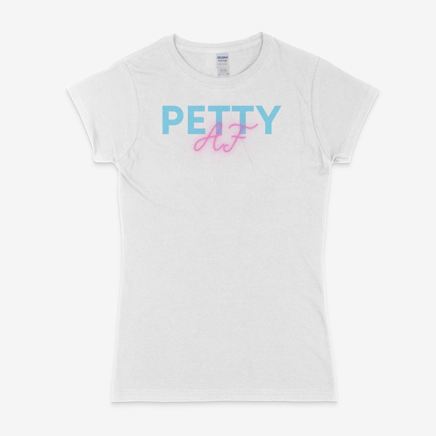 Petty AF Ladies Soft Cotton T-Shirt