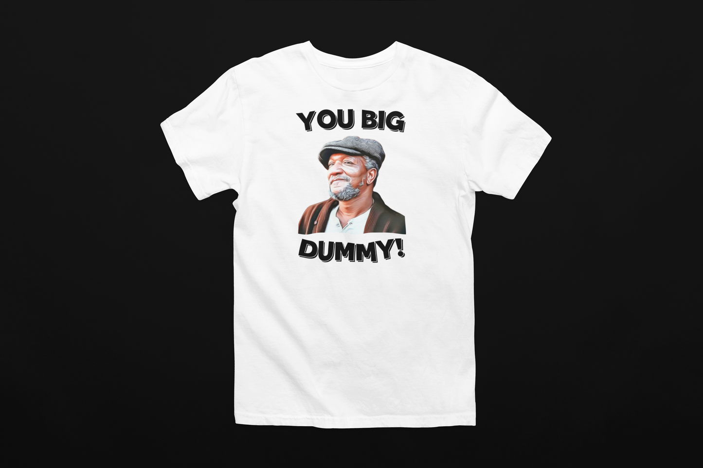 You Big Dummy Soft Cotton T-Shirt